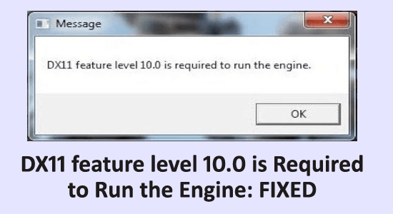 Le niveau de fonctionnalité 10.0 de DX11 est requis pour faire fonctionner le moteur
