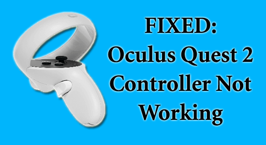 Le contrôleur Oculus Quest 2 ne fonctionne pas